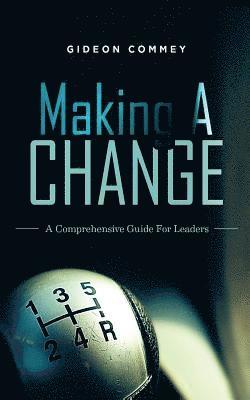 bokomslag Making A CHANGE: A Comprehensive Guide for Leaders