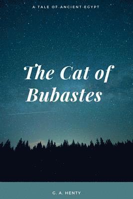 G. a. Henty - The Cat of Bubastes A Tale of Ancient Egypt, Häftad