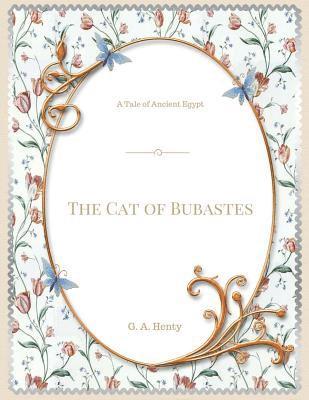 bokomslag The Cat of Bubastes A Tale of Ancient Egypt