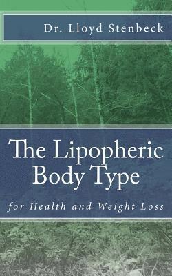 Lloyd Stenbeck - The Lipopheric Body Type: for Health and Weight Loss, Häftad