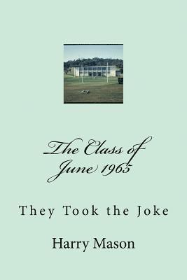 bokomslag The Class of June 1965: They Took the Joke