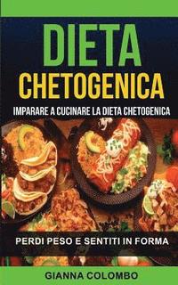 bokomslag Dieta chetogenica: Imparare a cucinare la dieta chetogenica (Perdi Peso e Sentiti in Forma)