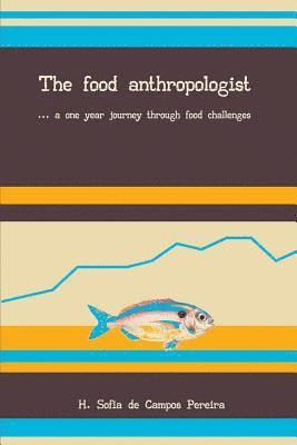 The Food Anthropologist: ...a One Year Journey Through Food Challenges 1