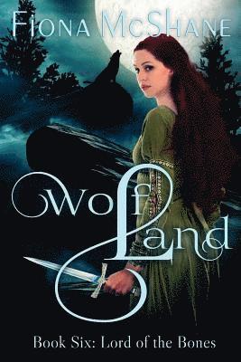 Wolf Land Book Six: Lord of the Bones 1