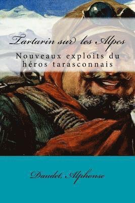 Tartarin sur les Alpes: Nouveaux exploits du héros tarasconnais 1