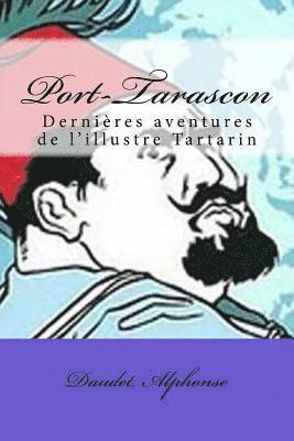 bokomslag Port-Tarascon: Dernières aventures de l'illustre Tartarin