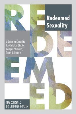 bokomslag Redeemed Sexuality: A Guide to Sexuality for Christian Singles, Campus Students, Teens and Parents