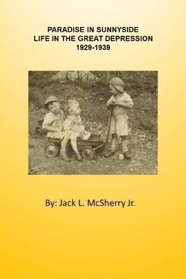 Paradise in Sunnyside: Life in the Great Depression 1929-1939 1