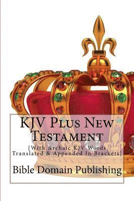 bokomslag KJV Plus New Testament: [With Archaic KJV Words Translated & Appended In Brackets]