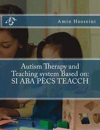 bokomslag Autism Therapy and Teaching System Based on: Si ABA Pecs Teacch