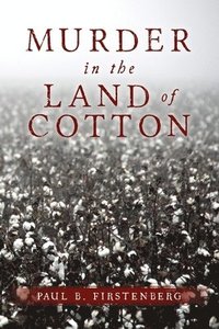 bokomslag Murder in the Land of Cotton