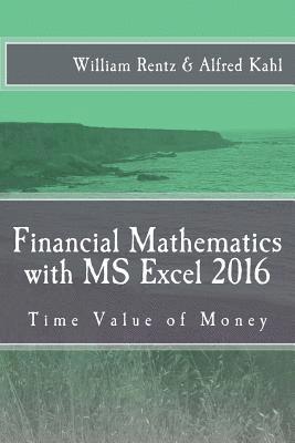 Financial Mathematics with MS Excel 2016: Time Value of Money 1