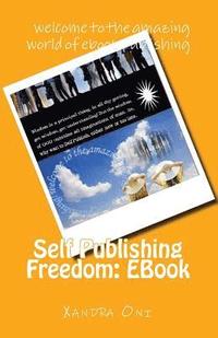 bokomslag Self Publishing Freedom: EBook: welcome to the amazing world of ebook publishing