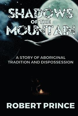 bokomslag Shadows of the Mountain: A Story of Aboriginal Tradition and Dispossession