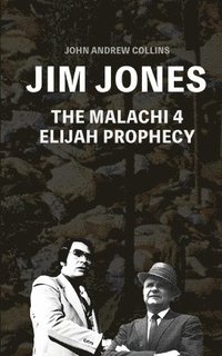 bokomslag Jim Jones - The Malachi 4 Elijah Prophecy