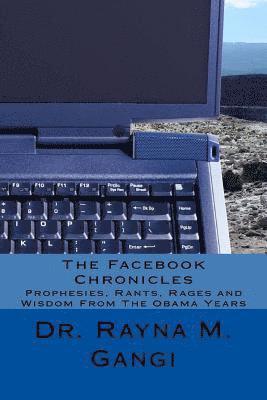 Rayna M. Gangi - The Facebook Chronicles: Prophesies, Rants, Rages and Wisdom From The Obama Years, Häftad. Tillgänglighet: Lägg i varukorg