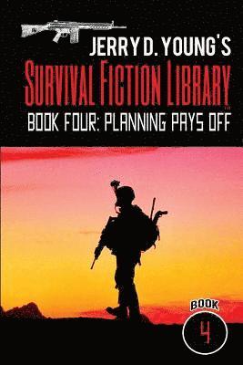 Jerry D. Young's Survival Fiction Library: Book Four: Planning Pays Off 1