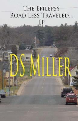 The epilepsy road less traveled and my journey on epilepsy's excess static electricity highway: A patient's look under the hood: Life is a strange det