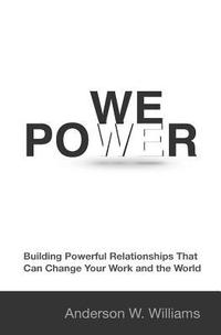 bokomslag We Power: Building Powerful Relationships That Can Change Your Work and the World