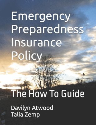 Emergency Preparedness Insurance Policy: The How To Guide 1