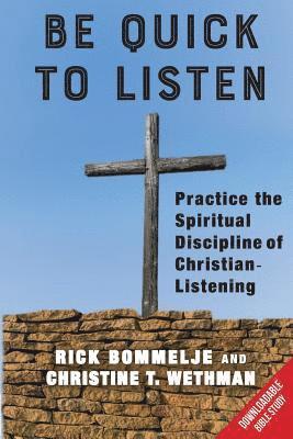 Be Quick to Listen: Practice the Spiritual Discipline of Christian-Listening 1