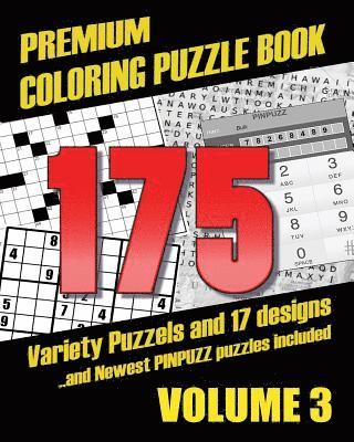 Premium Coloring Puzzle Book Vol.3 - 175 Variety Puzzles and 17 Designs: New PinPuzz Puzzles, Sudoku, WordSearch Geo Multiple, CrossWords, Kakuro, Gok 1