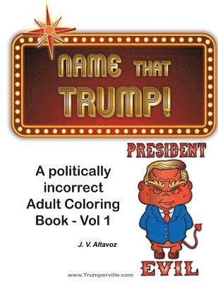 Name That Trump - Volume 1: A Politically Incorrect Adult Coloring Book 1