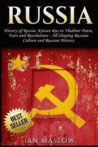 bokomslag Russia: History of Russia: Kievan Rus to Vladimir Putin, Tsars and Revolutions - All Shaping Russian Culture and Russian Histo