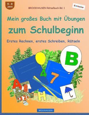 bokomslag BROCKHAUSEN Rätselbuch Bd. 1 - Mein großes Buch mit Übungen zum Schulbeginn: Erstes Rechnen, erstes Schreiben, Rätseln