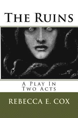 The Ruins: A Play In Two Acts 1