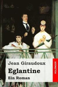 bokomslag Eglantine: Ein Roman