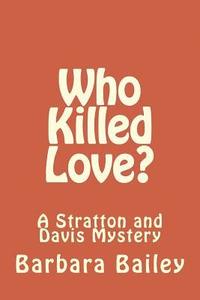 bokomslag Who Killed Love?: A Stratton and Davis Mystery