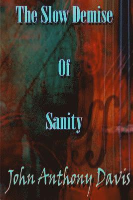 The Slow Demise Of Sanity