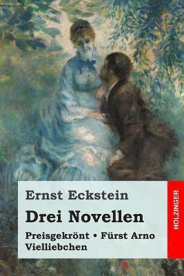 bokomslag Drei Novellen: Preisgekrönt / Fürst Arno / Vielliebchen