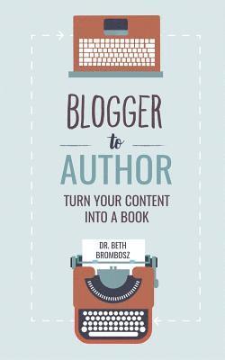 bokomslag Blogger to Author: Turn Your Content into a Book