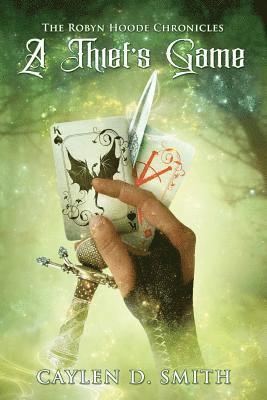 Caylen D. Smith - A Thief's Game: Book One of the Robyn Hoode Chronicles, Häftad. Tillgänglighet: Lägg i varukorg