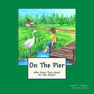 Danna J. Walters - On The Pier: Who Does Jack Meet At The Pond?, Häftad