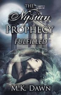 bokomslag The Nysian Prophecy Fulfilled: Book 3 in The Nysian Prophecy Trilogy