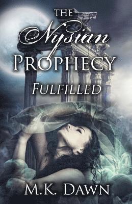 The Nysian Prophecy Fulfilled: Book 3 in The Nysian Prophecy Trilogy 1