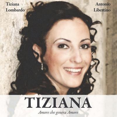 Tiziana: Amore che genera Amore 1