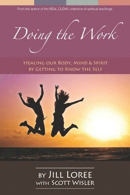 bokomslag Doing the Work: Healing our Body, Mind & Spirit by Getting to Know the Self