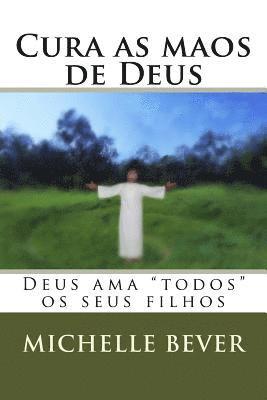 Cura as Maos de Deus: Deus AMA 'todos' OS Seus Filhos 1