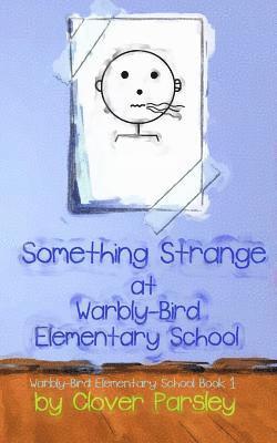 Something Strange at Warbly-Bird Elementary School 1