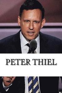 bokomslag Peter Thiel: A Biography