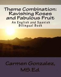 bokomslag Theme Combination: Ravishing Roses and Fabulous Fruit: Ravishing Roses and Fabulous Fruit An English and Spanish Bilingual Book