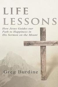 bokomslag Life Lessons: How Jesus Guides our Path to Happiness in His Sermon on the Mount