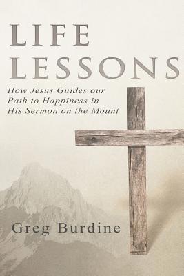 bokomslag Life Lessons: How Jesus Guides our Path to Happiness in His Sermon on the Mount