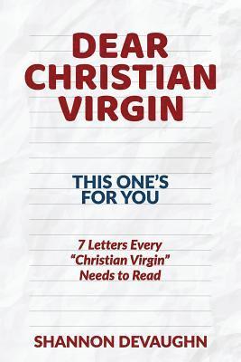 bokomslag Dear Christian Virgin: (This One's for You): 7 Letters Every Christian Virgin Needs to Read