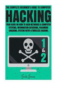 bokomslag Hacking: The Complete Beginner's Guide To Computer Hacking: Your Guide On How To Hack Networks and Computer Systems, Informatio