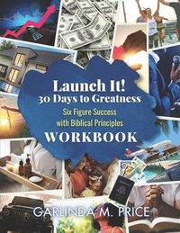 bokomslag Launch It! 30 Days to Greatness Workbook: Six-Figure Success with Biblical Principles